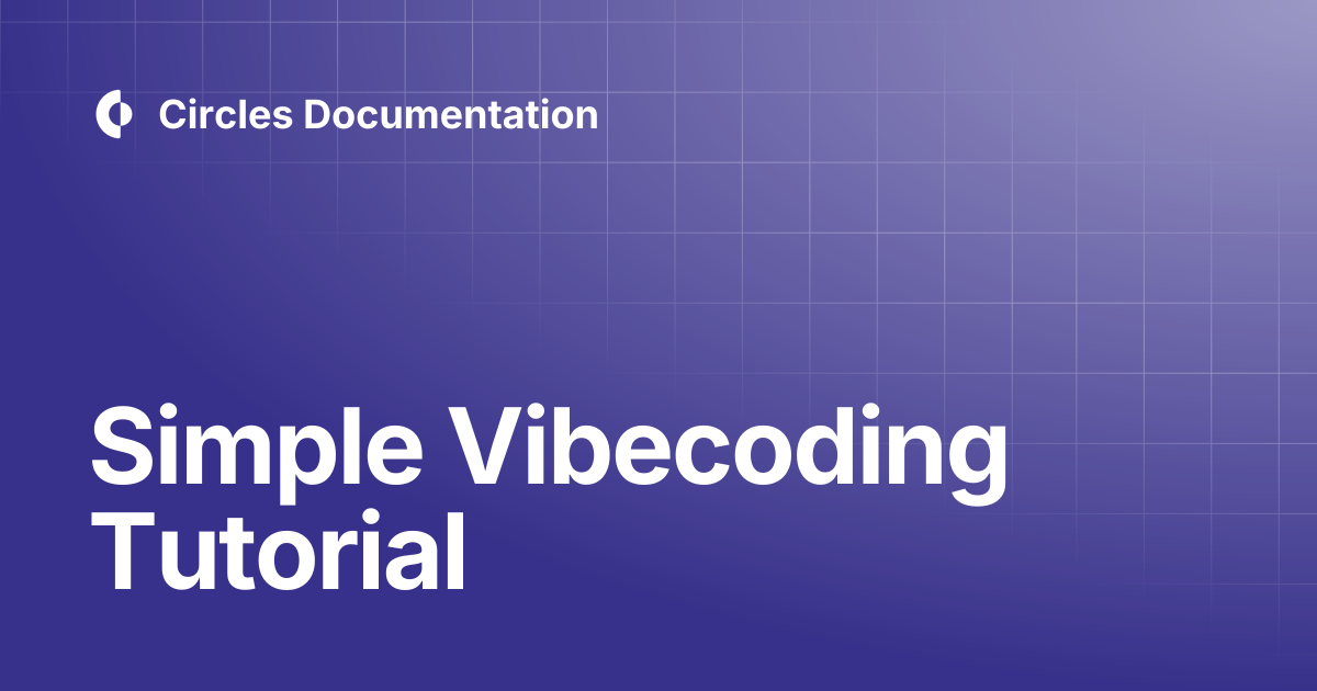 Simple Vibecoding Tutorial | Mini Apps | Circles Documentation