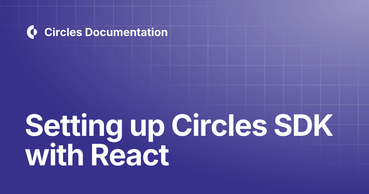 Setting up Circles SDK with React | Circles Documentation